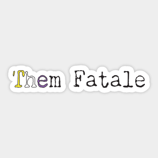 Them Fatale Sticker